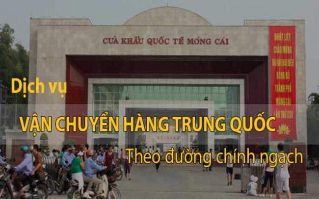 Tìm hiểu thêm về hình thứ vận chuyển hàng Trung Quốc chính ngạch Tìm hiểu thêm về hình thứ vận chuyển hàng Trung Quốc chính ngạch