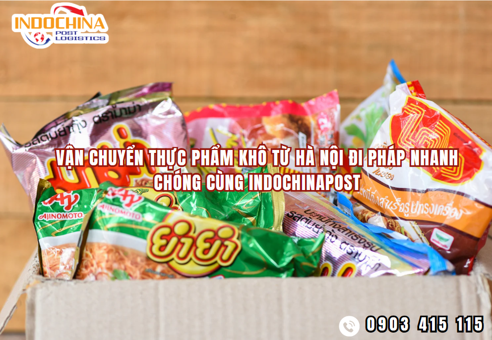 Vận Chuyển Thực Phẩm Khô Từ Hà Nội Đi Pháp Nhanh Chóng Cùng IndochinaPost